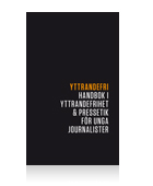 Yttrandefri – Handbok i yttrandefrihet för unga journalister